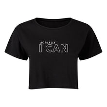 Load image into Gallery viewer, Actually I Can Cropped T-Shirt