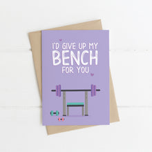 Load image into Gallery viewer, I'd Give Up My Bench For You Card