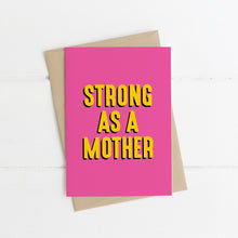 Load image into Gallery viewer, Strong As A Mother Card