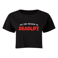 Load image into Gallery viewer, Tis The Season To Deadlift Cropped T-Shirt
